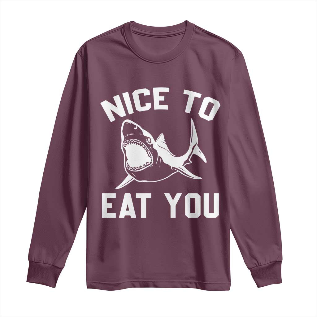 Funny Shark Lover Long Sleeve Shirt Nice To Eat You - Wonder Print Shop