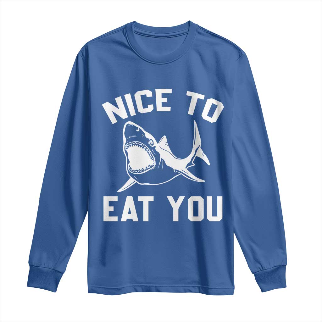 Funny Shark Lover Long Sleeve Shirt Nice To Eat You - Wonder Print Shop