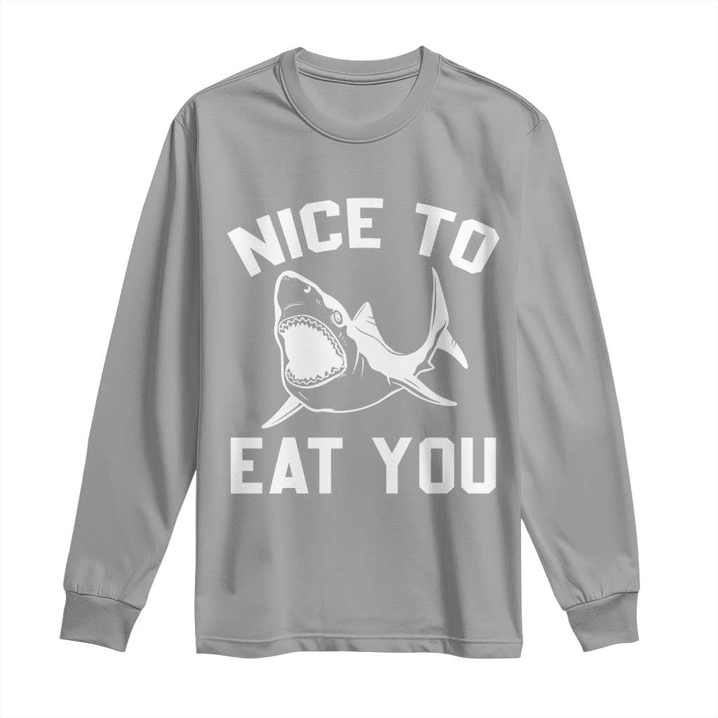 Funny Shark Lover Long Sleeve Shirt Nice To Eat You - Wonder Print Shop