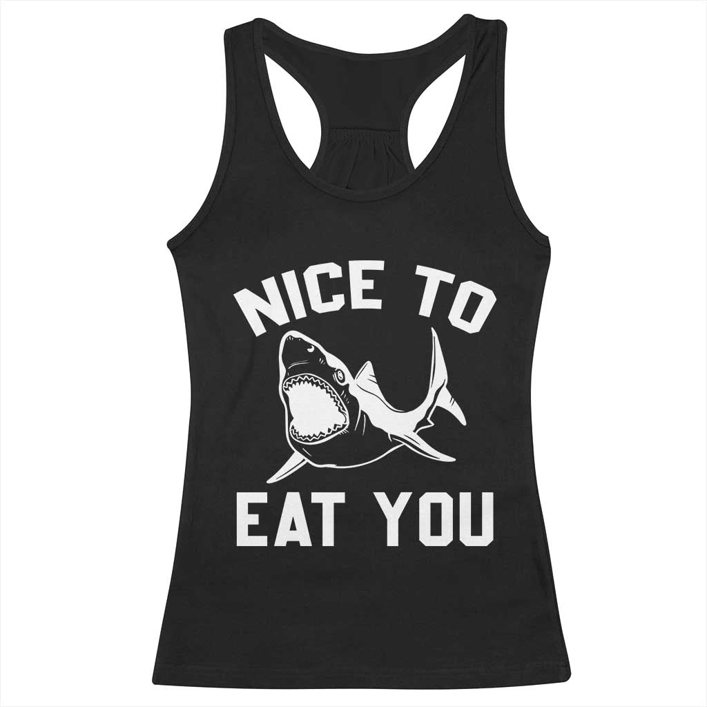 Funny Shark Lover Racerback Tank Top Nice To Eat You - Wonder Print Shop