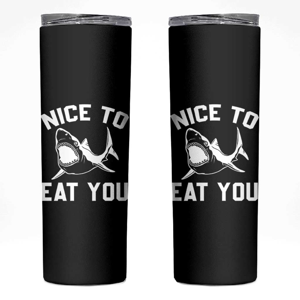 Funny Shark Lover Skinny Tumbler Nice To Eat You - Wonder Print Shop