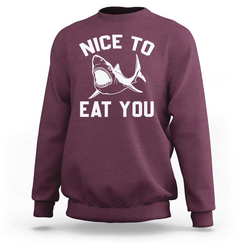 Funny Shark Lover Sweatshirt Nice To Eat You - Wonder Print Shop