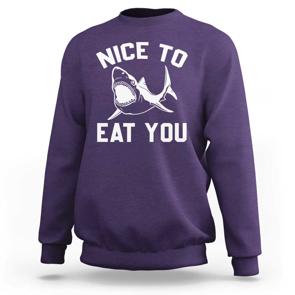 Funny Shark Lover Sweatshirt Nice To Eat You - Wonder Print Shop