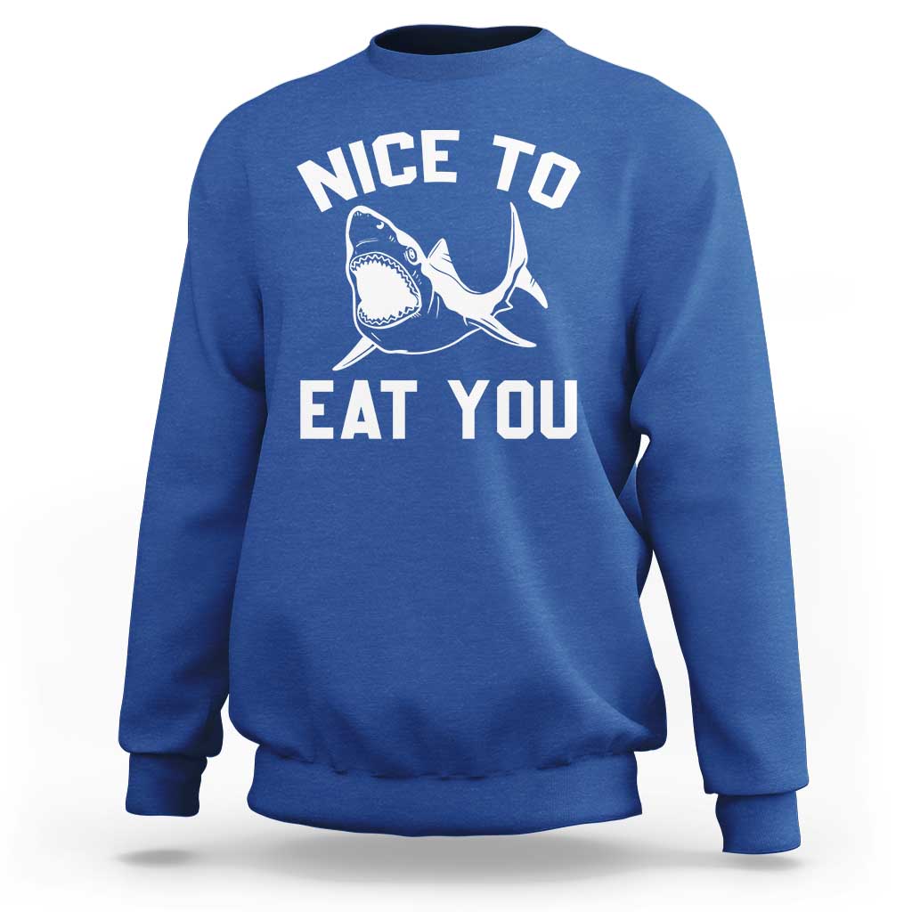 Funny Shark Lover Sweatshirt Nice To Eat You - Wonder Print Shop