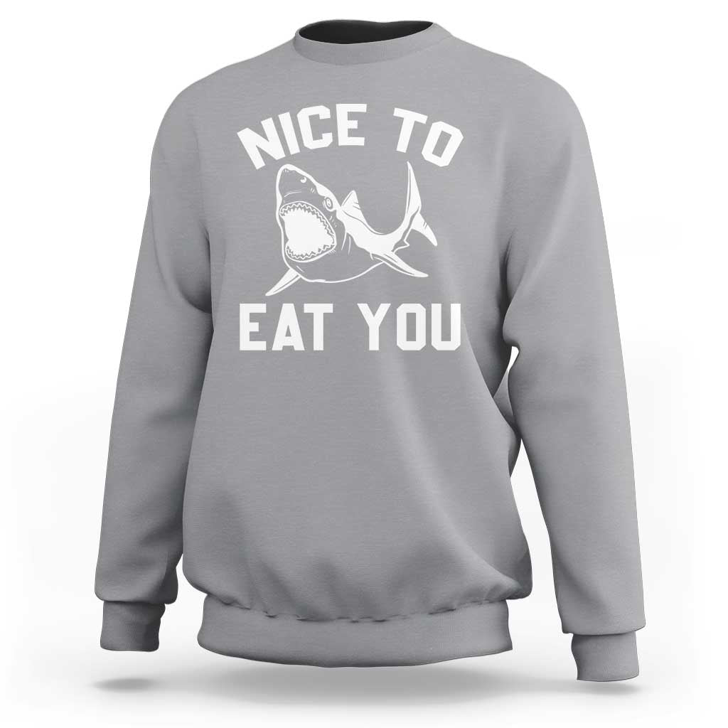 Funny Shark Lover Sweatshirt Nice To Eat You - Wonder Print Shop