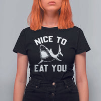 Funny Shark Lover T Shirt For Women Nice To Eat You - Wonder Print Shop