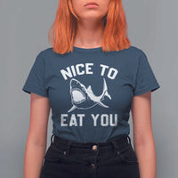 Funny Shark Lover T Shirt For Women Nice To Eat You - Wonder Print Shop