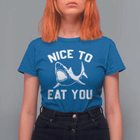 Funny Shark Lover T Shirt For Women Nice To Eat You - Wonder Print Shop