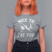 Funny Shark Lover T Shirt For Women Nice To Eat You - Wonder Print Shop