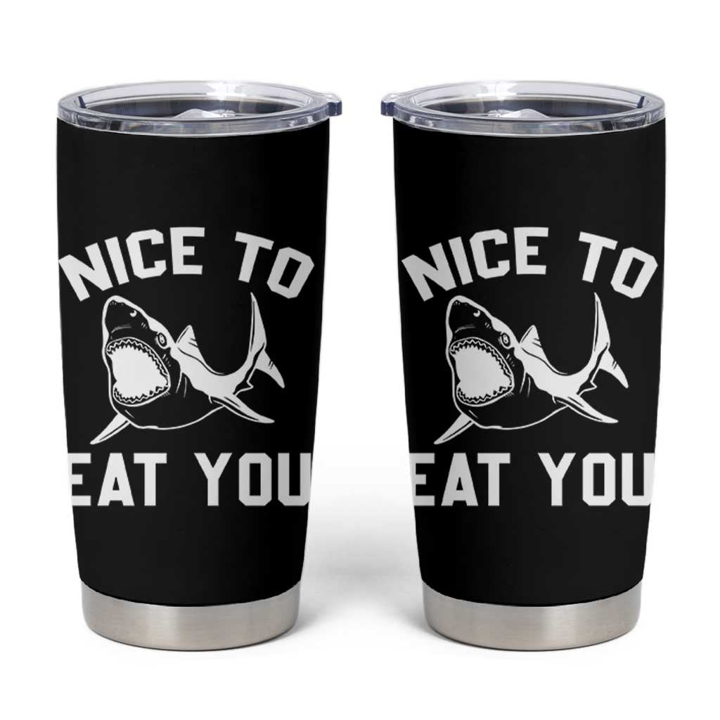 Funny Shark Lover Tumbler Cup Nice To Eat You - Wonder Print Shop