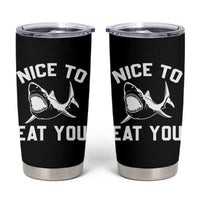 Funny Shark Lover Tumbler Cup Nice To Eat You - Wonder Print Shop