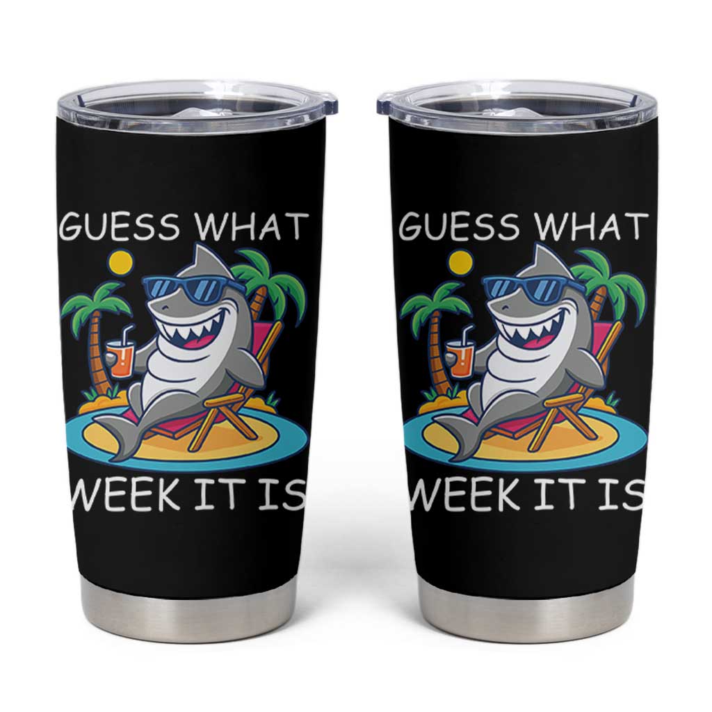Funny Shark Lover Week Tumbler Cup Week Guess What Week It Is Summer Beach - Wonder Print Shop