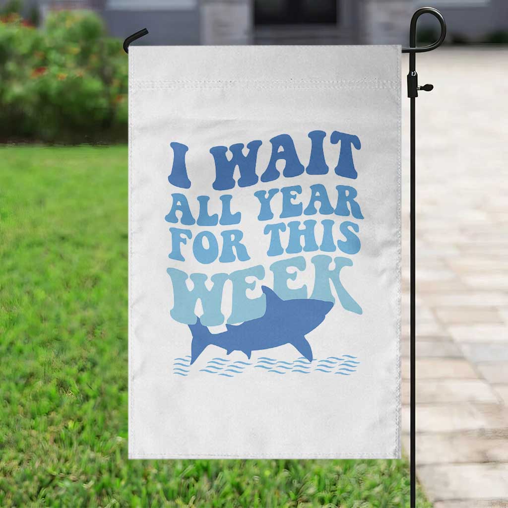 Funny Shark Lover Week Garden Flag I Wait All Year For This Week Ocean - Wonder Print Shop