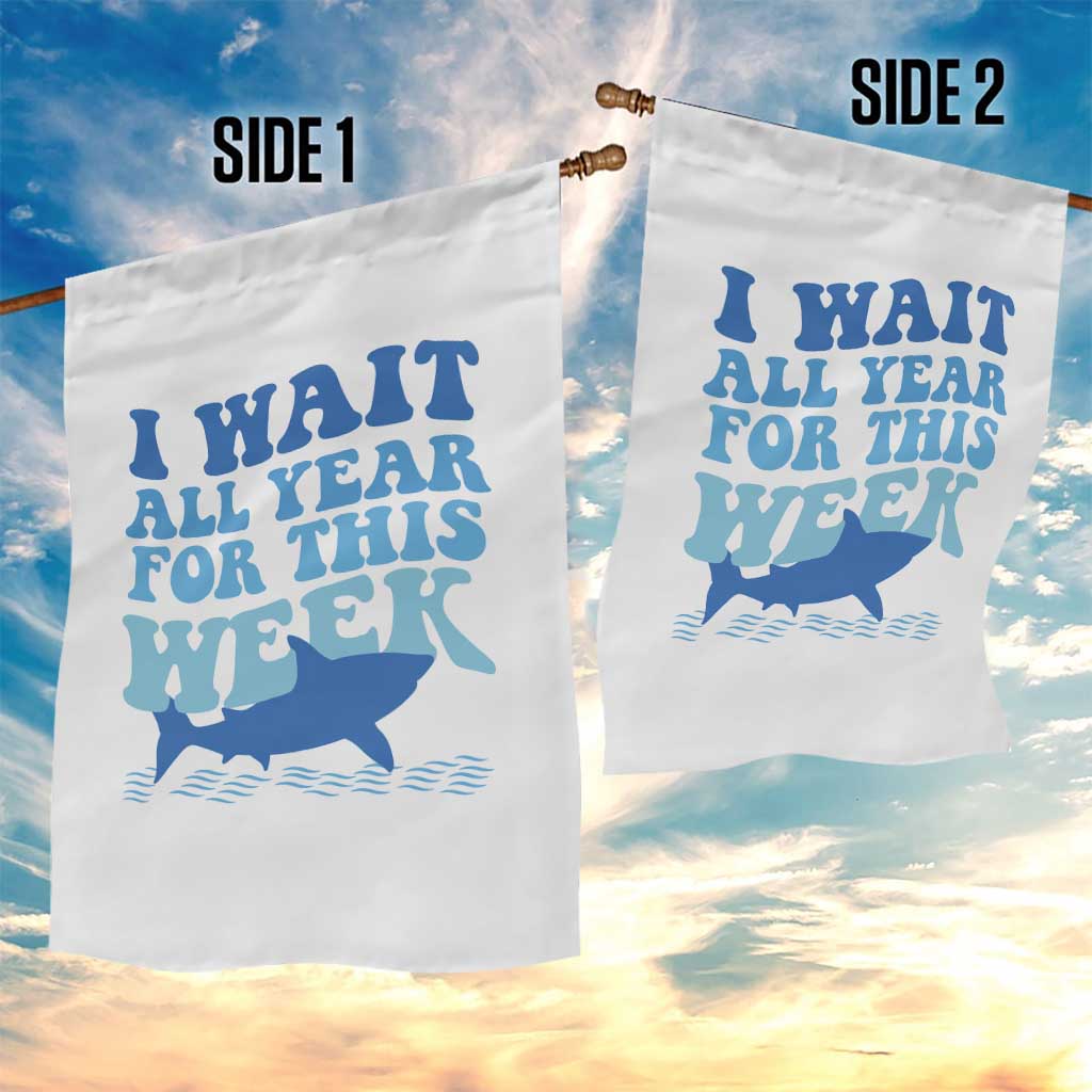 Funny Shark Lover Week Garden Flag I Wait All Year For This Week Ocean - Wonder Print Shop