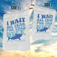 Funny Shark Lover Week Garden Flag I Wait All Year For This Week Ocean - Wonder Print Shop
