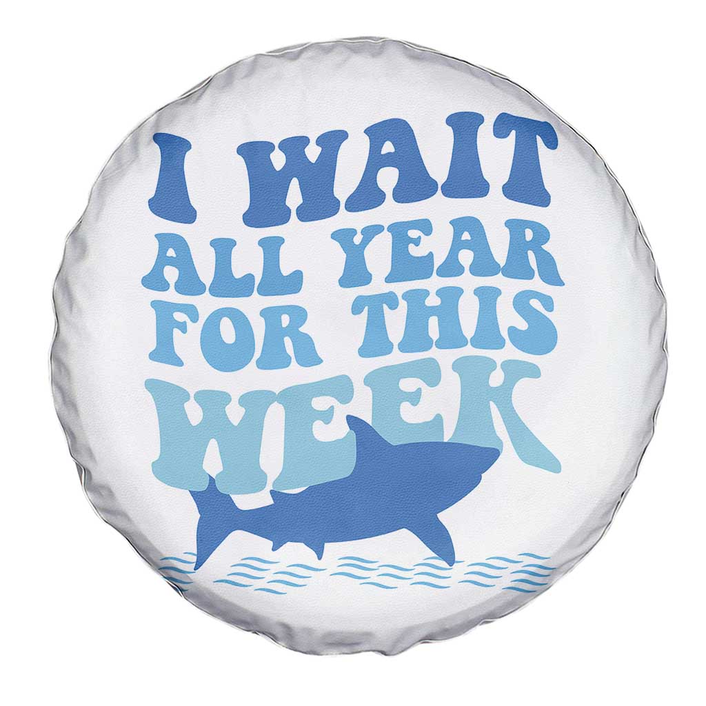 Funny Shark Lover Week Spare Tire Cover I Wait All Year For This Week Ocean - Wonder Print Shop