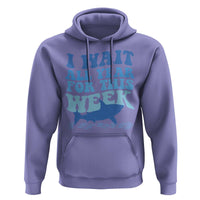 Funny Shark Lover Week Hoodie I Wait All Year For This Week Ocean - Wonder Print Shop