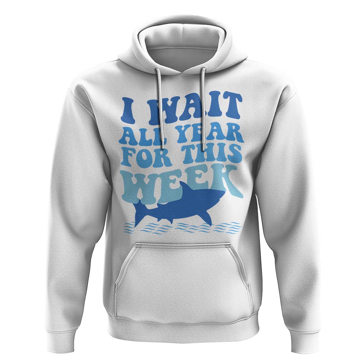 Funny Shark Lover Week Hoodie I Wait All Year For This Week Ocean - Wonder Print Shop