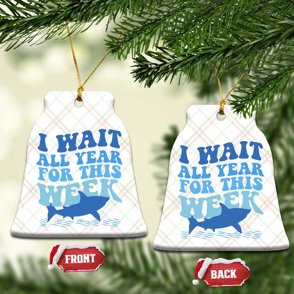 Funny Shark Lover Week Ceramic Ornament I Wait All Year For This Week Ocean - Wonder Print Shop