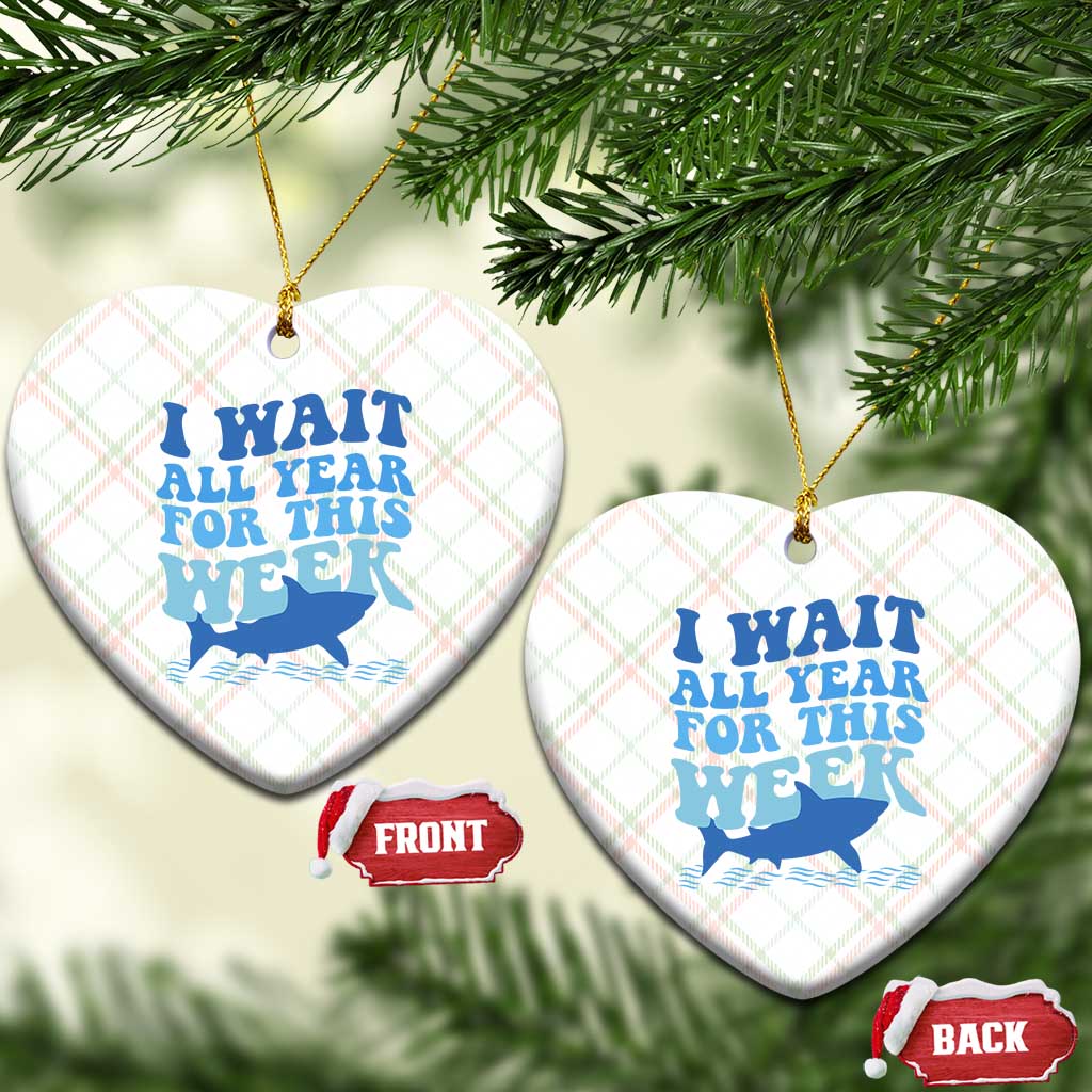 Funny Shark Lover Week Ceramic Ornament I Wait All Year For This Week Ocean - Wonder Print Shop