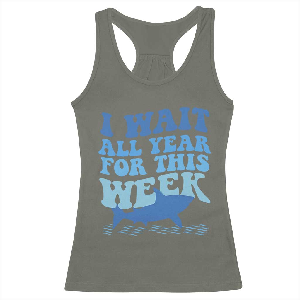 Funny Shark Lover Week Racerback Tank Top I Wait All Year For This Week Ocean - Wonder Print Shop