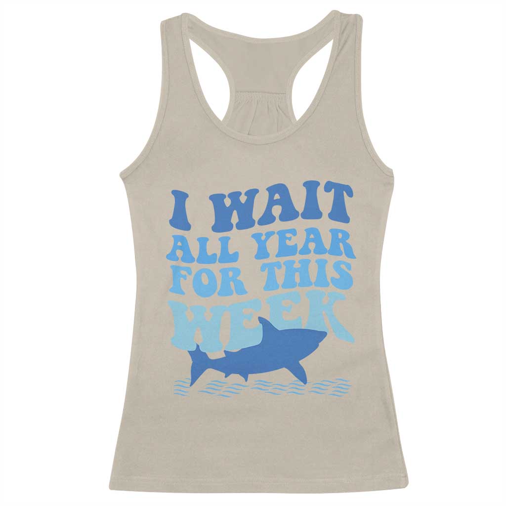 Funny Shark Lover Week Racerback Tank Top I Wait All Year For This Week Ocean - Wonder Print Shop
