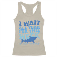 Funny Shark Lover Week Racerback Tank Top I Wait All Year For This Week Ocean - Wonder Print Shop