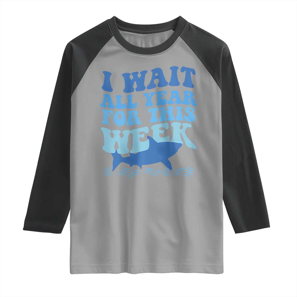 Funny Shark Lover Week Raglan Shirt I Wait All Year For This Week Ocean - Wonder Print Shop