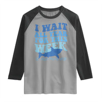 Funny Shark Lover Week Raglan Shirt I Wait All Year For This Week Ocean - Wonder Print Shop