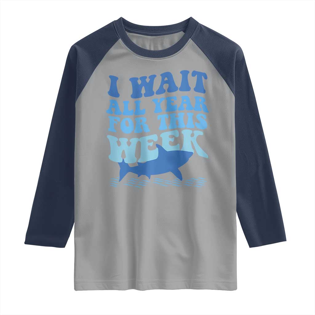 Funny Shark Lover Week Raglan Shirt I Wait All Year For This Week Ocean - Wonder Print Shop