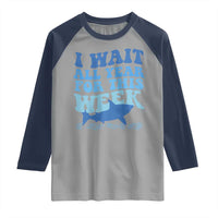 Funny Shark Lover Week Raglan Shirt I Wait All Year For This Week Ocean - Wonder Print Shop