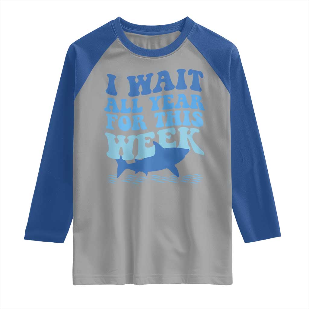 Funny Shark Lover Week Raglan Shirt I Wait All Year For This Week Ocean - Wonder Print Shop