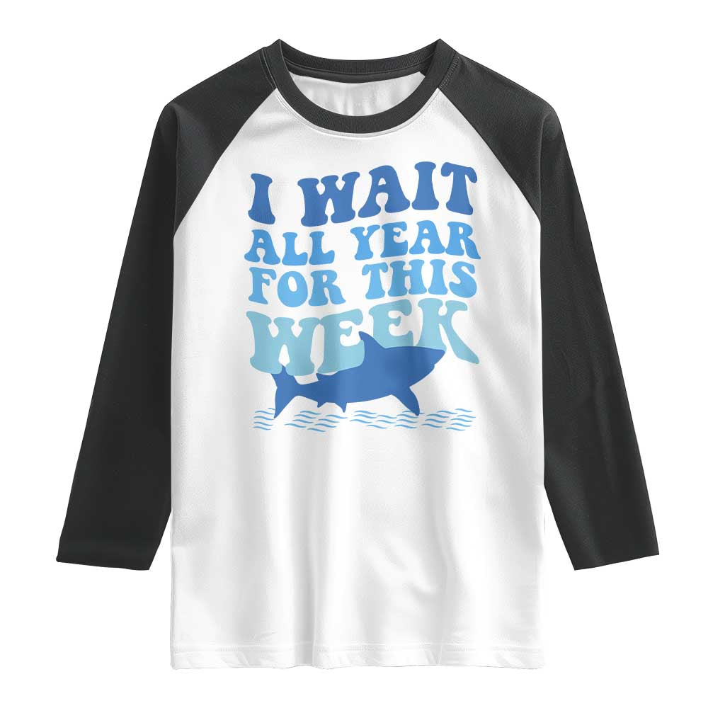 Funny Shark Lover Week Raglan Shirt I Wait All Year For This Week Ocean - Wonder Print Shop