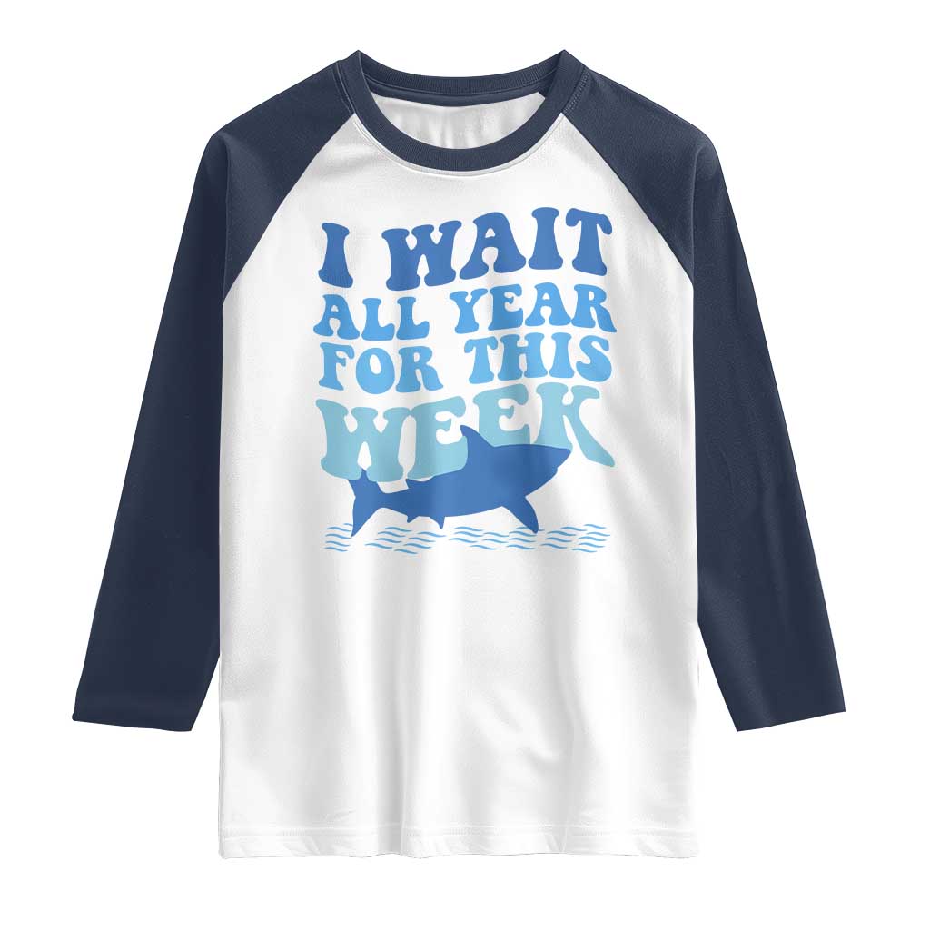 Funny Shark Lover Week Raglan Shirt I Wait All Year For This Week Ocean - Wonder Print Shop