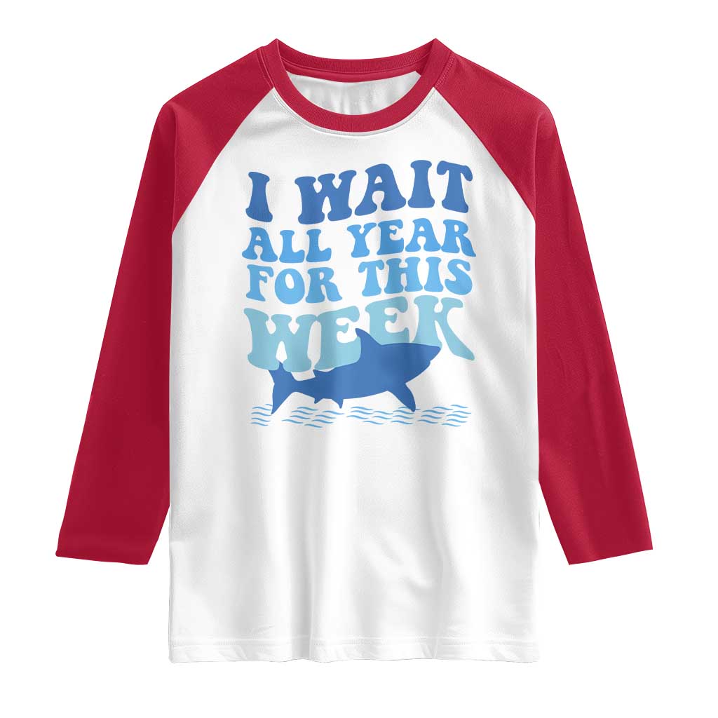 Funny Shark Lover Week Raglan Shirt I Wait All Year For This Week Ocean - Wonder Print Shop
