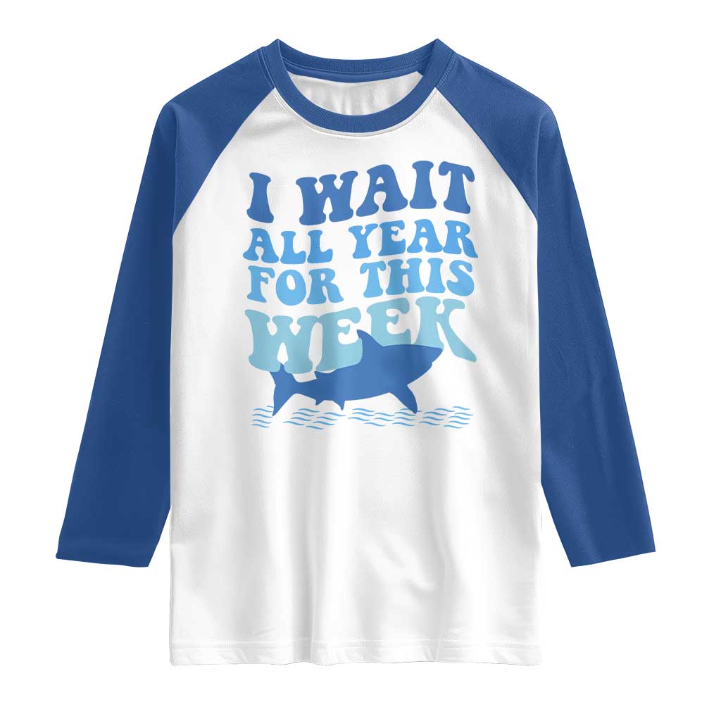 Funny Shark Lover Week Raglan Shirt I Wait All Year For This Week Ocean - Wonder Print Shop