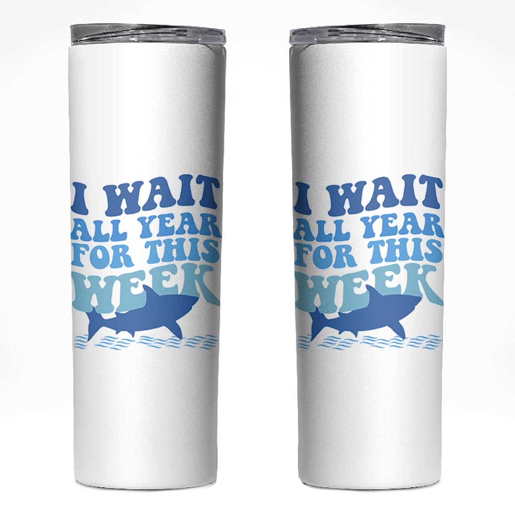 Funny Shark Lover Week Skinny Tumbler I Wait All Year For This Week Ocean - Wonder Print Shop