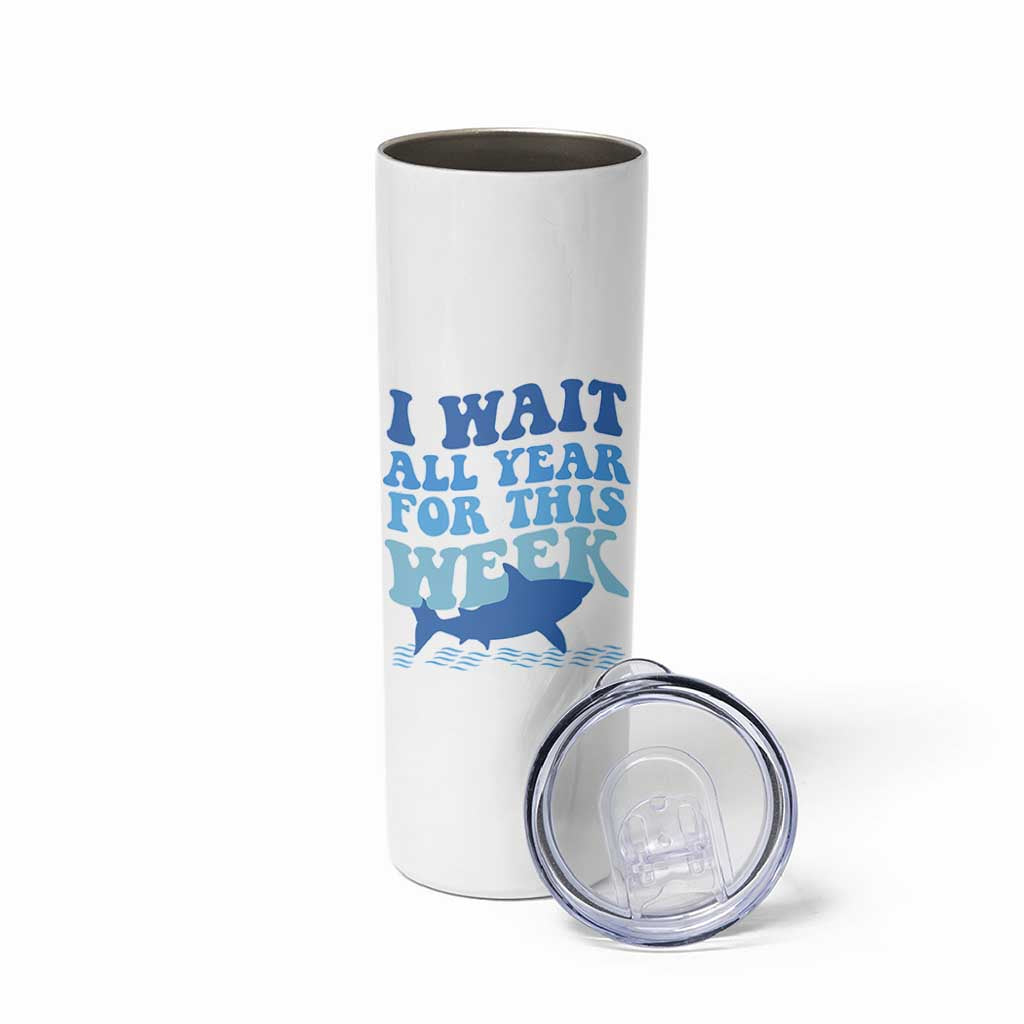Funny Shark Lover Week Skinny Tumbler I Wait All Year For This Week Ocean - Wonder Print Shop