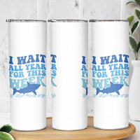 Funny Shark Lover Week Skinny Tumbler I Wait All Year For This Week Ocean - Wonder Print Shop