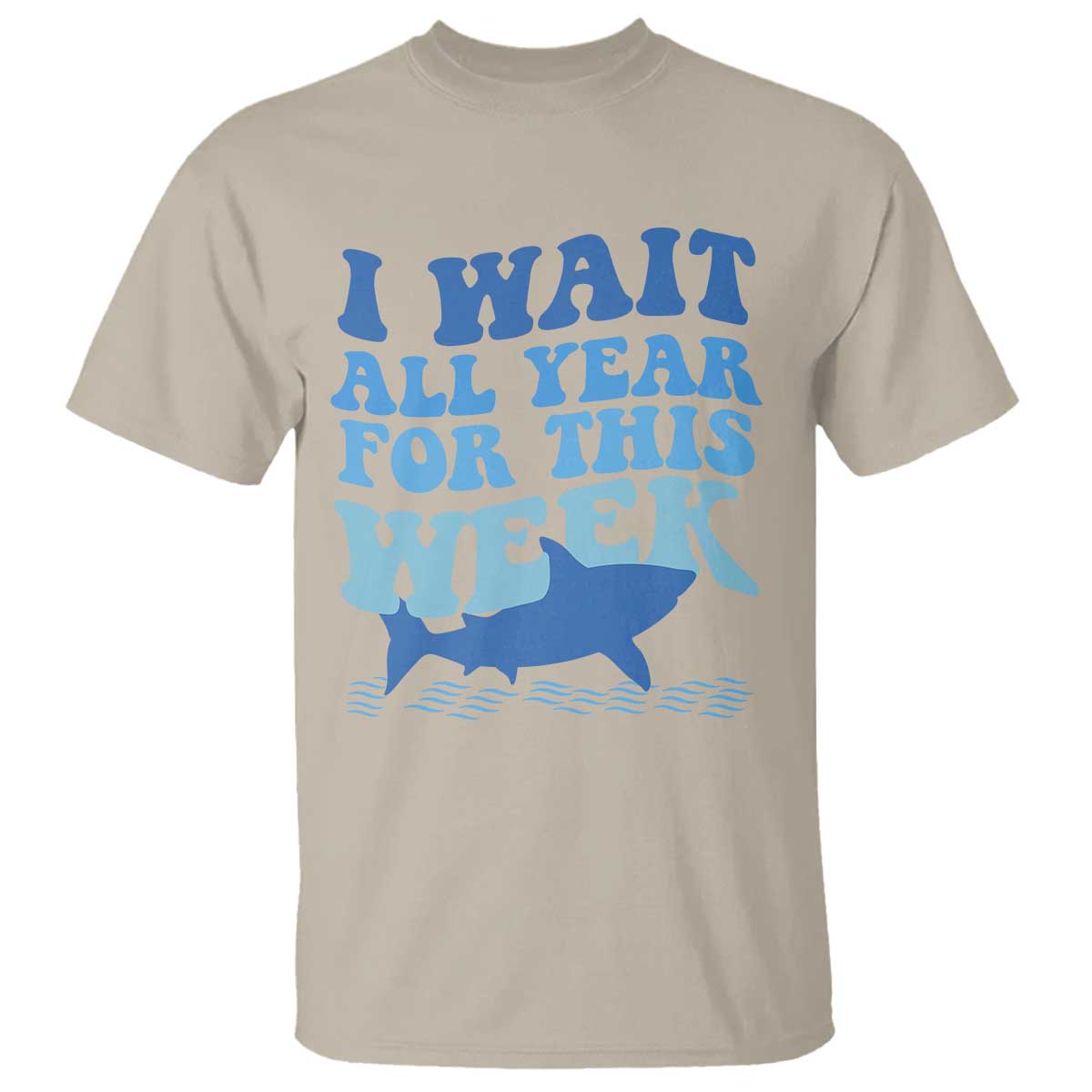 Funny Shark Lover Week T Shirt I Wait All Year For This Week Ocean - Wonder Print Shop