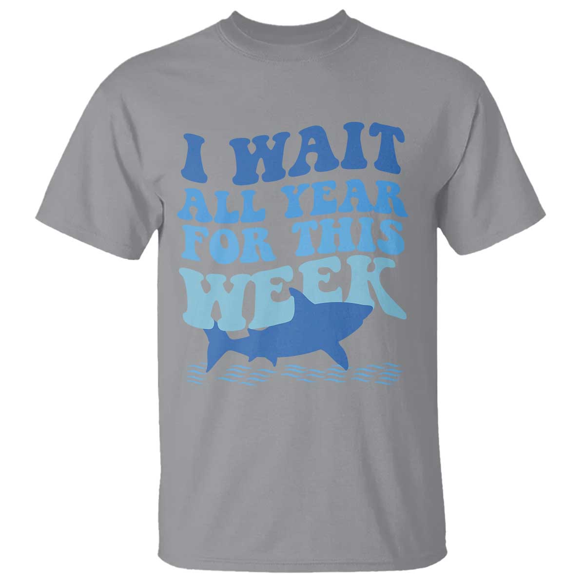Funny Shark Lover Week T Shirt I Wait All Year For This Week Ocean - Wonder Print Shop