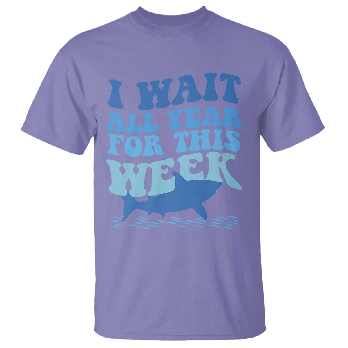 Funny Shark Lover Week T Shirt I Wait All Year For This Week Ocean - Wonder Print Shop