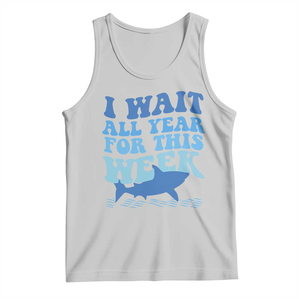 Funny Shark Lover Week Tank Top I Wait All Year For This Week Ocean - Wonder Print Shop