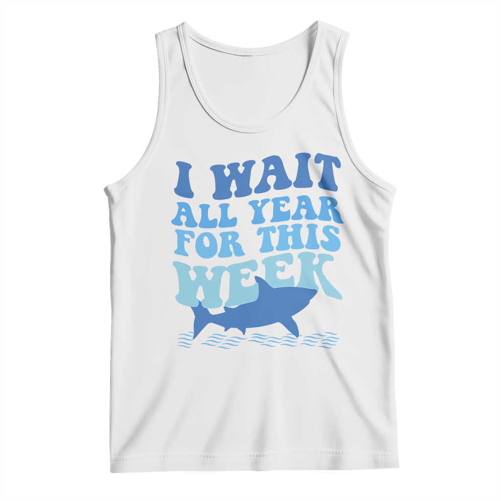 Funny Shark Lover Week Tank Top I Wait All Year For This Week Ocean - Wonder Print Shop