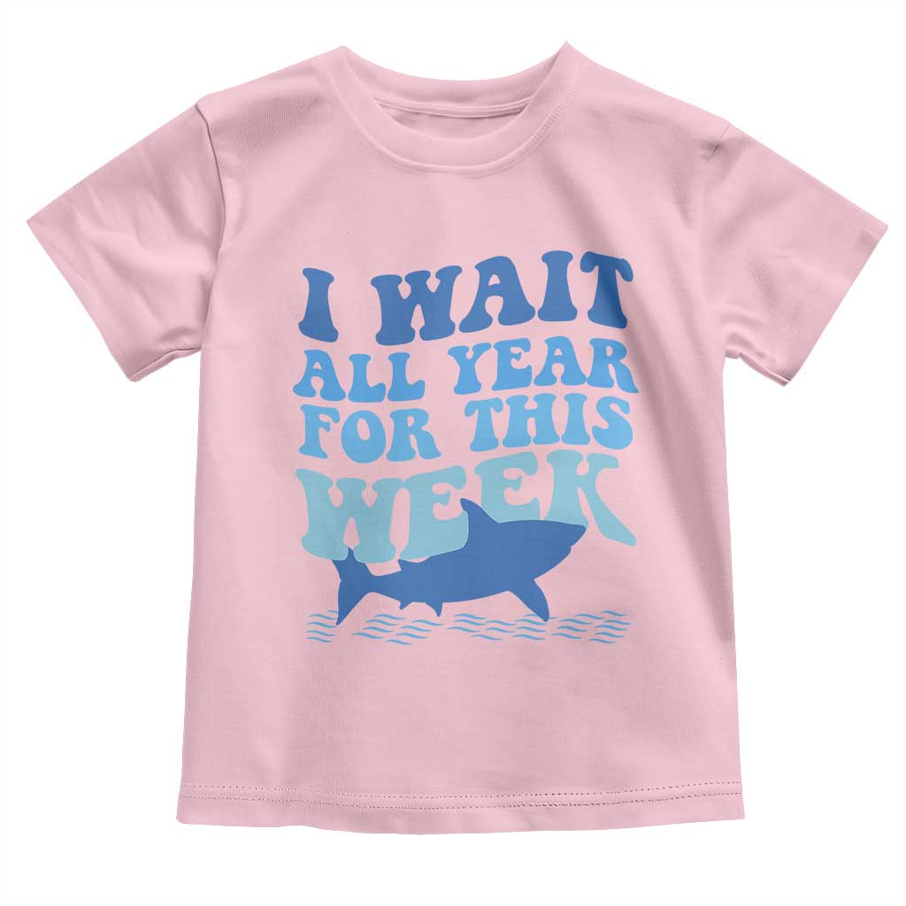 Funny Shark Lover Week Toddler T Shirt I Wait All Year For This Week Ocean - Wonder Print Shop