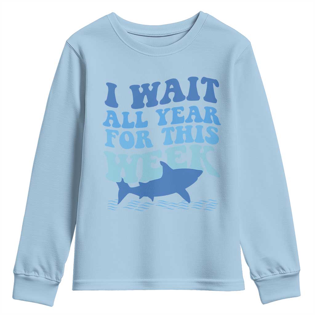 Funny Shark Lover Week Youth Sweatshirt I Wait All Year For This Week Ocean - Wonder Print Shop