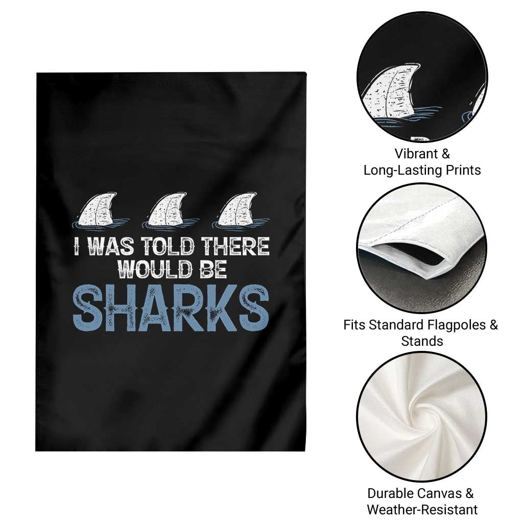 Funny Shark Lover Garden Flag I Was Told There Would Be Sharks - Wonder Print Shop