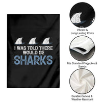 Funny Shark Lover Garden Flag I Was Told There Would Be Sharks - Wonder Print Shop