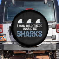 Funny Shark Lover Spare Tire Cover I Was Told There Would Be Sharks - Wonder Print Shop