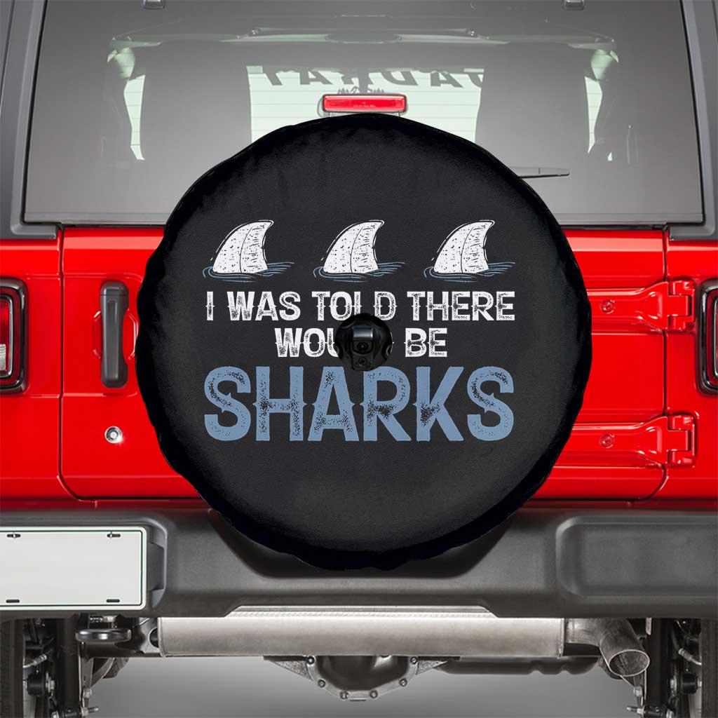 Funny Shark Lover Spare Tire Cover I Was Told There Would Be Sharks - Wonder Print Shop